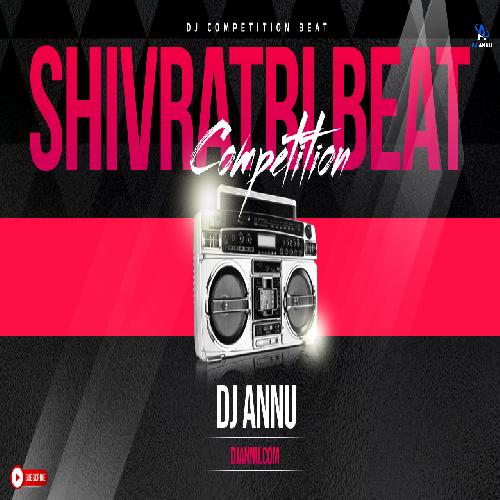 Shivratri Competition Beat 2023 - DJ Annu